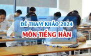 Đề tham khảo Tiếng Hàn 2024 thi tốt nghiệp THPT